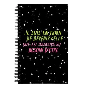 Carnet unique pour femme "je suis en train de devenir celle que j'ai toujours eu besoin d'être" - 140 pages