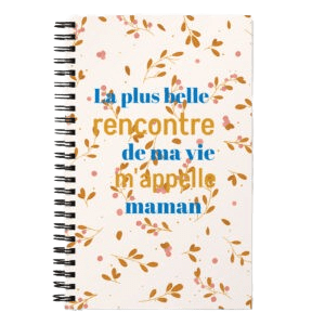 Carnet à spirale "La Plus Belle Rencontre de ma Vie m'appelle Maman" - Cadeau Unique maman - 140 pages