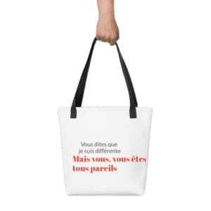 Tote bag blanc " vous dites que je suis différente mais vous vous êtes tous pareils "